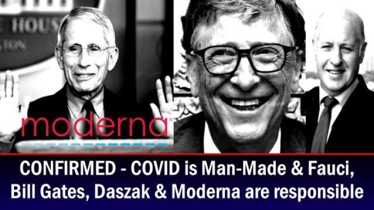 COVID es hecho por el hombre y Fauci, Bill Gates, Daszak y Moderna son los responsables