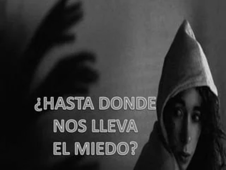 ¿A dónde lleva el miedo?