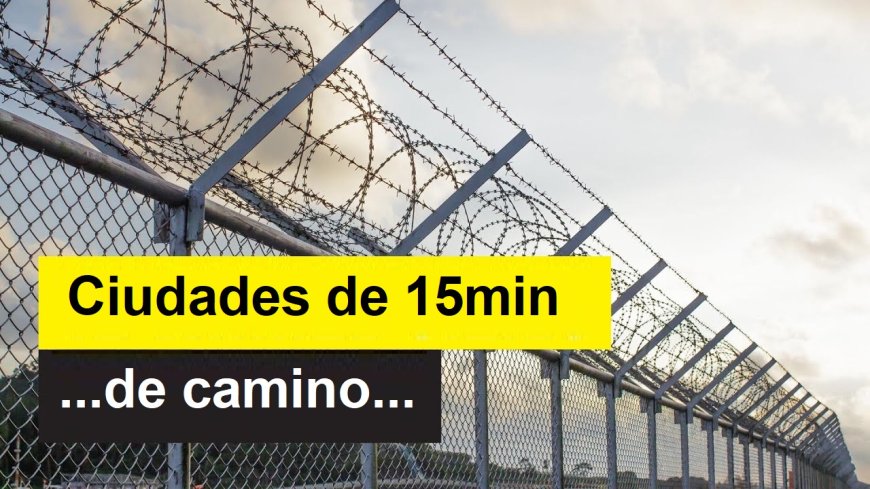¡Alerta de ciudades de 15 minutos!
